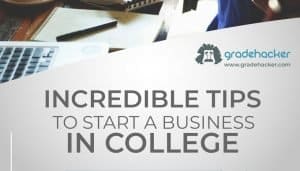 Incredible Tips to Start a Business in College